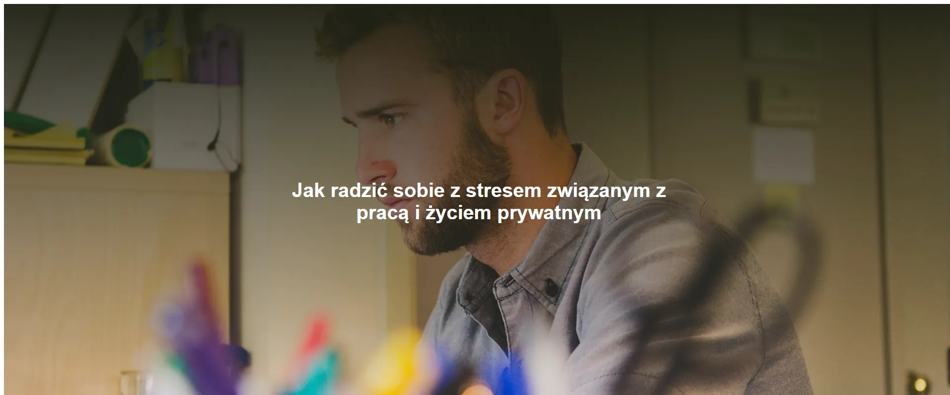 Jak radzić sobie z stresem związanym z pracą i życiem prywatnym